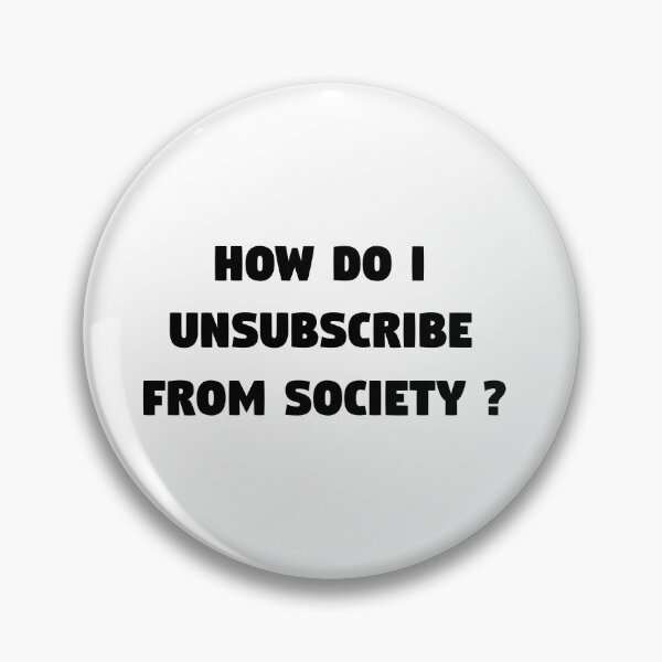 Item preview, How do I Unsubsribe from society? designed and sold by d00mface.