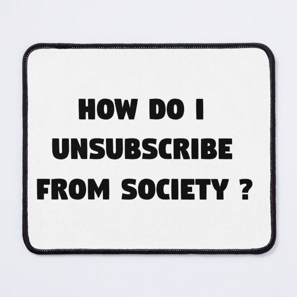 Item preview, How do I Unsubsribe from society? designed and sold by d00mface.