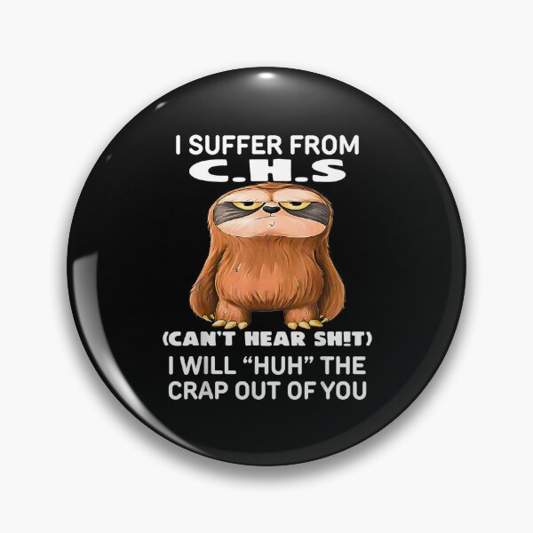 Item preview, Sloth I Suffer from C.H.S I Will Huh The Crap Out of You designed and sold by URGlden.