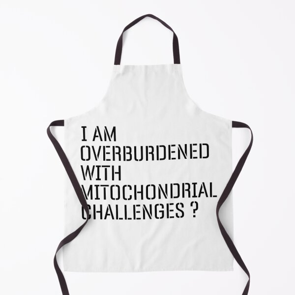 Item preview, I Am Overburdened with Mitochondrial Challenges Science Vibes designed and sold by ZACK ART.