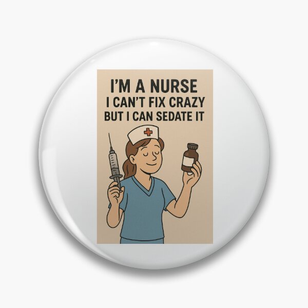 Item preview, I'm a nurse. I can't fix crazy but I can sedate it! designed and sold by Twin2too.