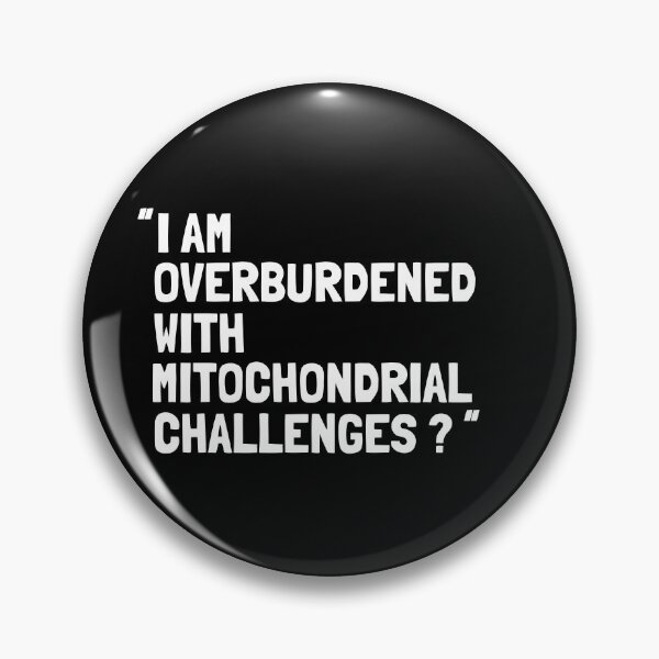 Item preview,  I Am Overburdened with Mitochondrial Challenges Science Vibes designed and sold by ZACK ART.