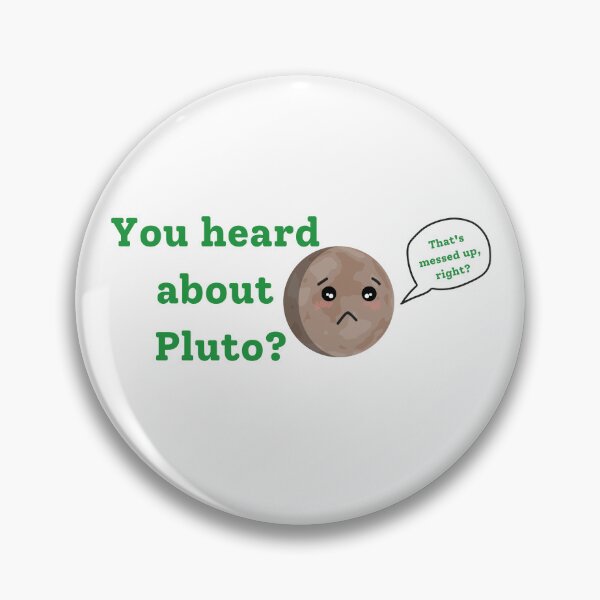 Item preview, You heard about Pluto? That's messed up? designed and sold by MysticScrolls.
