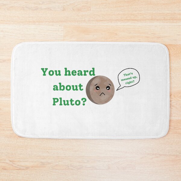Item preview, You heard about Pluto? That's messed up? designed and sold by MysticScrolls.
