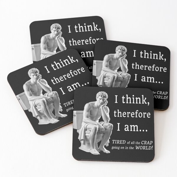 Item preview, I think therefore I am... Tired of all the Crap going on in the World! designed and sold by FunTimeGifts.