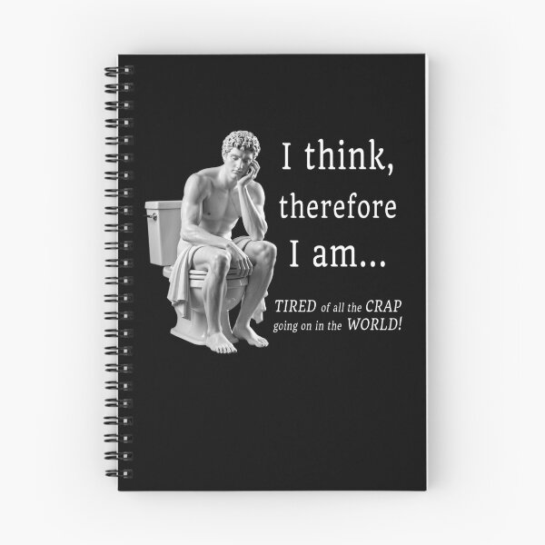 Item preview, I think therefore I am... Tired of all the Crap going on in the World! designed and sold by FunTimeGifts.