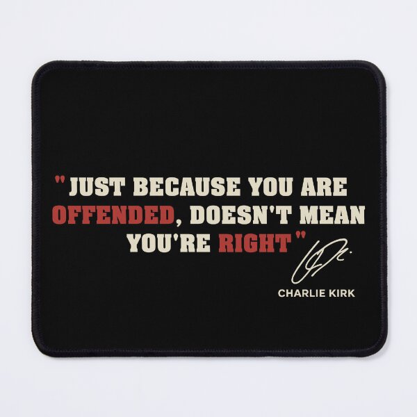 Item preview, Just Because You are Offended, Doesn't Mean You're Right charlie kirk designed and sold by gear-posters.