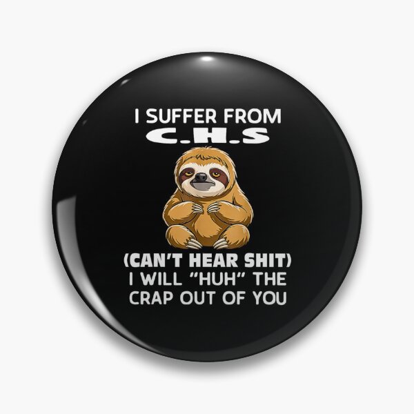 Item preview, Sloth I Suffer from C.H.S I Will Huh The Crap Out of You designed and sold by URGlden.