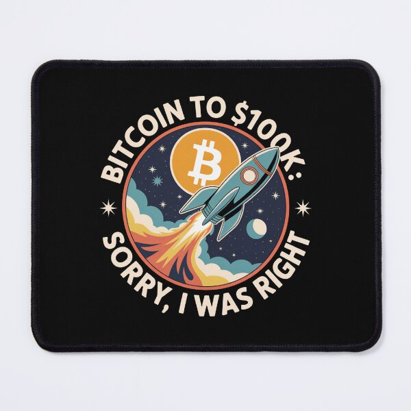 Item preview, Bitcoin to 100k, sorry I was right, bitcoin to the moon, bitcoin crypto designed and sold by NoetherSym.
