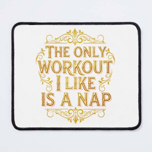 Item preview, The Only Workout I Like is a Nap designed and sold by FunTimeGifts.