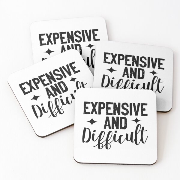 Item preview, Expensive and Difficult Funny Quote T-Shirt designed and sold by AgnieszkaTees.