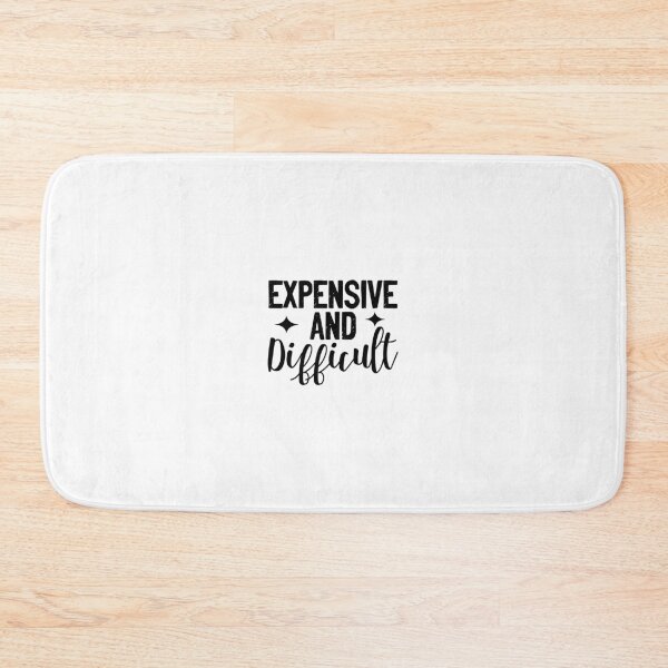Item preview, Expensive and Difficult Funny Quote T-Shirt designed and sold by AgnieszkaTees.