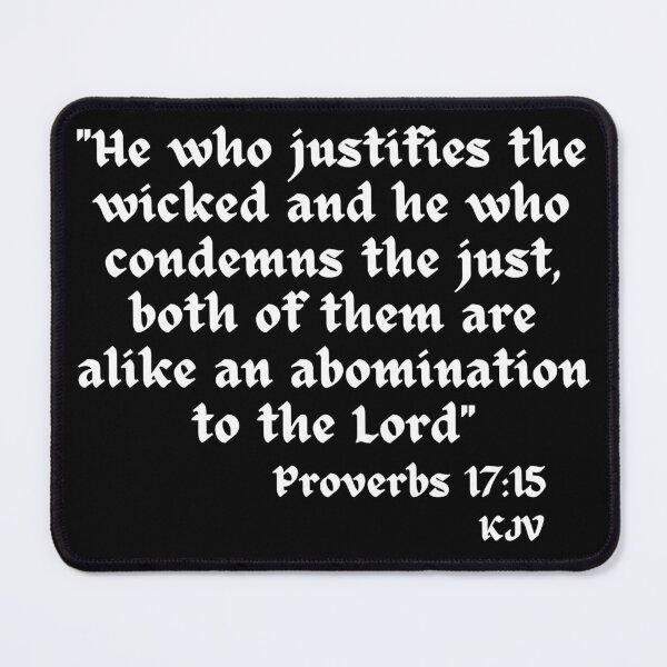 Item preview, He Who Justifies The Wicked, Condemns The Just Are Abominations - Proverbs 17:15 White Text designed and sold by TheKnightWriter.