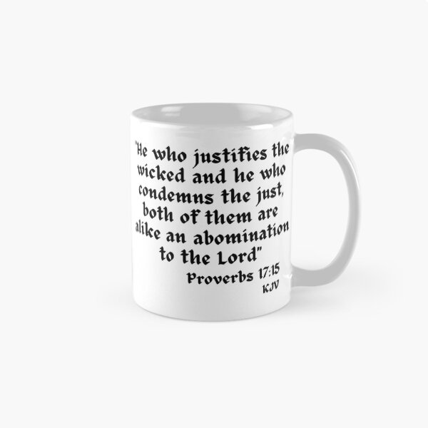 Item preview, He Who Justifies The Wicked, Condemns The Just Are Abominations - Proverbs 17:15 Black Text designed and sold by TheKnightWriter.
