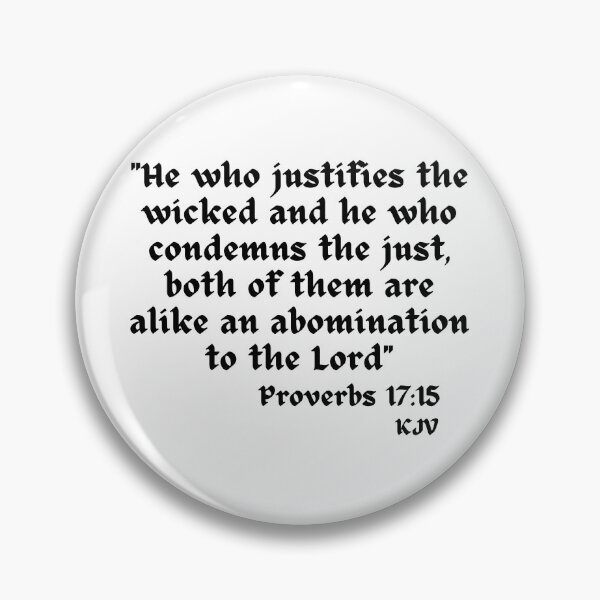 Item preview, He Who Justifies The Wicked, Condemns The Just Are Abominations - Proverbs 17:15 Black Text designed and sold by TheKnightWriter.