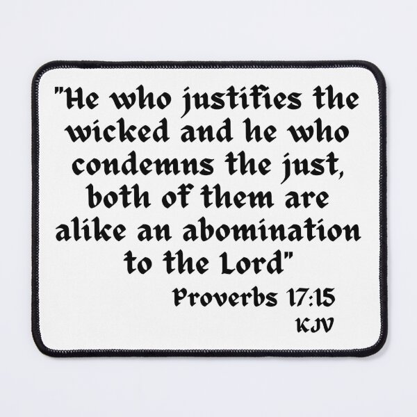 Item preview, He Who Justifies The Wicked, Condemns The Just Are Abominations - Proverbs 17:15 Black Text designed and sold by TheKnightWriter.