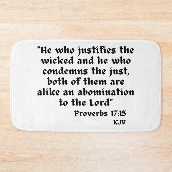 Item preview, He Who Justifies The Wicked, Condemns The Just Are Abominations - Proverbs 17:15 Black Text designed and sold by TheKnightWriter.