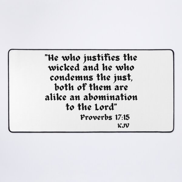 Item preview, He Who Justifies The Wicked, Condemns The Just Are Abominations - Proverbs 17:15 Black Text designed and sold by TheKnightWriter.