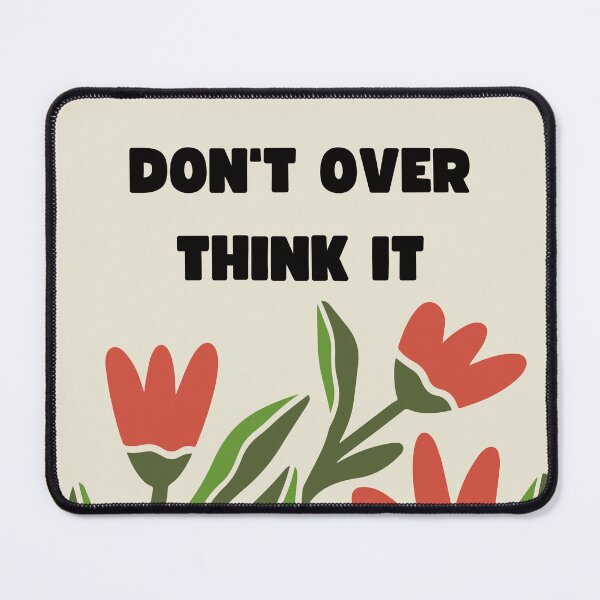 Item preview, "Don't Over Think It" Poster designed and sold by thecultivated calm.