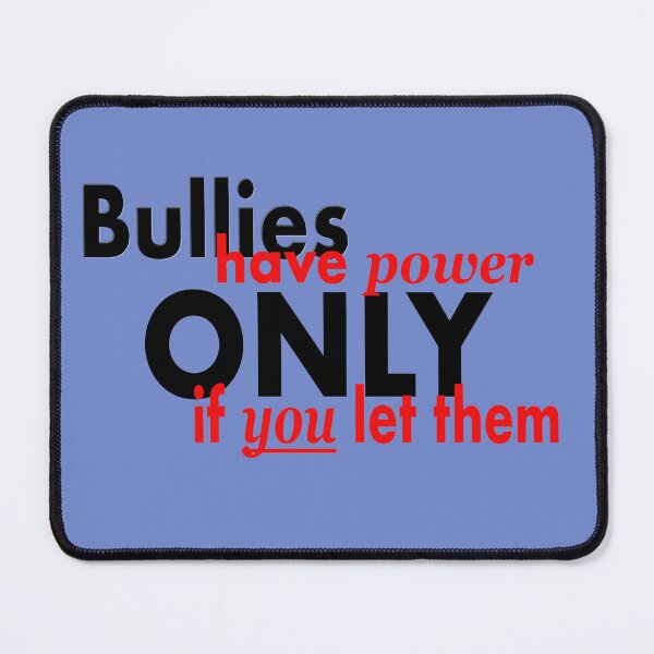 Item preview, Bullies have power ONLY if you let them! designed and sold by dcroffe.