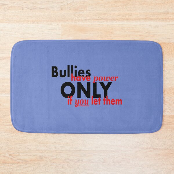 Item preview, Bullies have power ONLY if you let them! designed and sold by dcroffe.