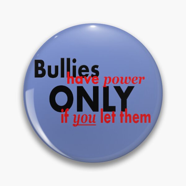 Item preview, Bullies have power ONLY if you let them! designed and sold by dcroffe.