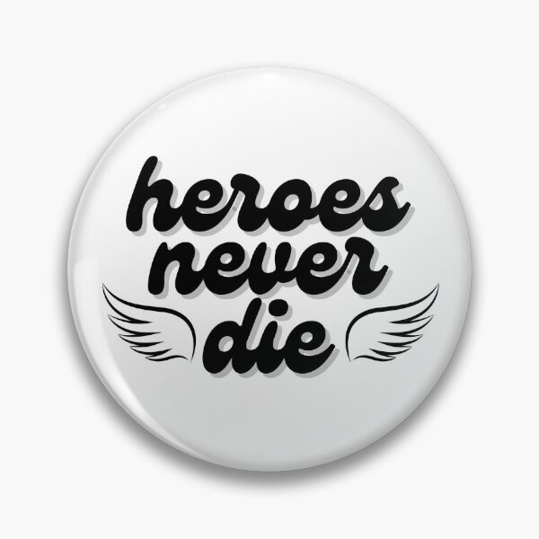 Item preview, Heroes Never Die Quote designed and sold by Hedeny.