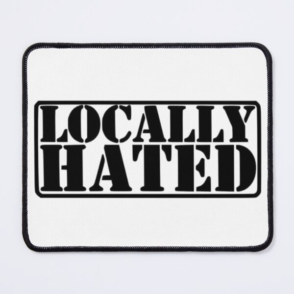 Item preview, Locally Hated designed and sold by MemesCreate1.