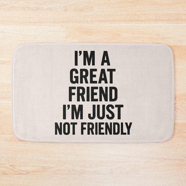 Item preview, Great Friend, Not Friendly designed and sold by BradsBestBuds.