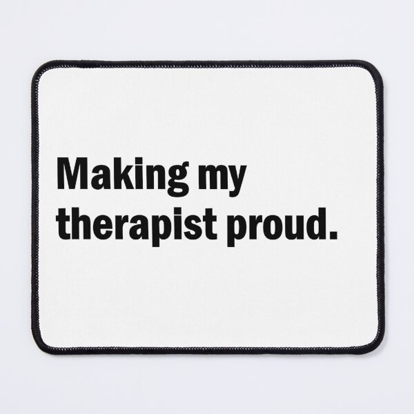 Item preview, making my therapist proud designed and sold by sarahaviv.
