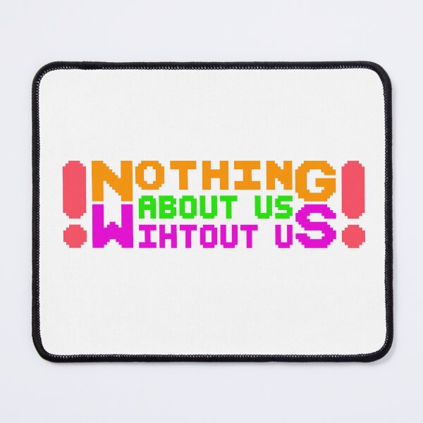 Item preview, Nothing About Us Without Us designed and sold by UncleAlias.