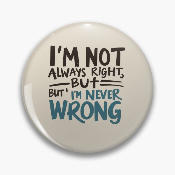 Item preview, I'M NOT ALWAYS RIGHT BUT I'M NEVER WRONG | Funny Quote T-Shirt Design designed and sold by DesignsByTaina.