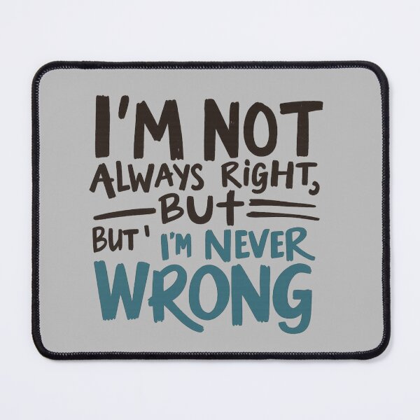 Item preview, I'M NOT ALWAYS RIGHT BUT I'M NEVER WRONG | Funny Quote T-Shirt Design designed and sold by DesignsByTaina.