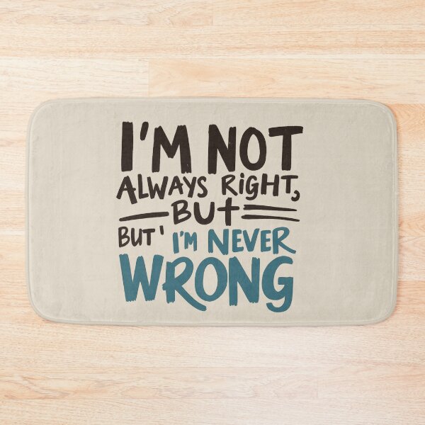 Item preview, I'M NOT ALWAYS RIGHT BUT I'M NEVER WRONG | Funny Quote T-Shirt Design designed and sold by DesignsByTaina.