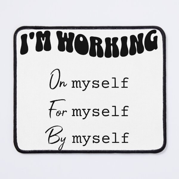 Item preview, I'm working on myself, for myself, by myself - inspirational quote designed and sold by lycreative.