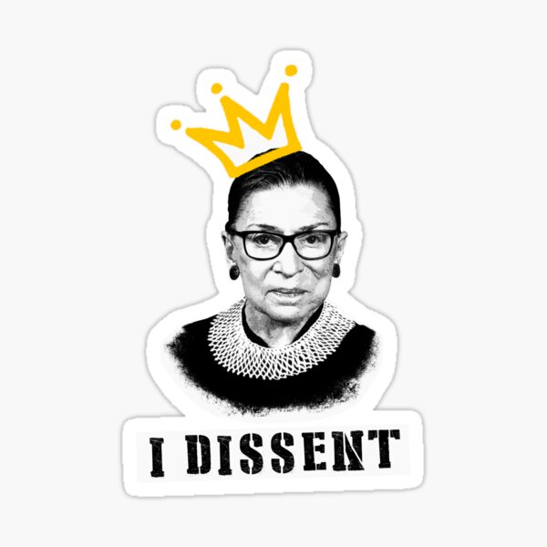 The Notorious RBG tshirt Ruth Bader Ginsburg t shirt I dissent t shirt Sticker