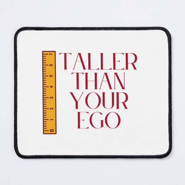 Item preview, Taller Than You Ego - Tall Girl/Tall Man designed and sold by Embrace Tall.