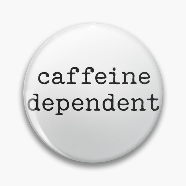 Item preview, Caffeine Dependent designed and sold by oasisbt.