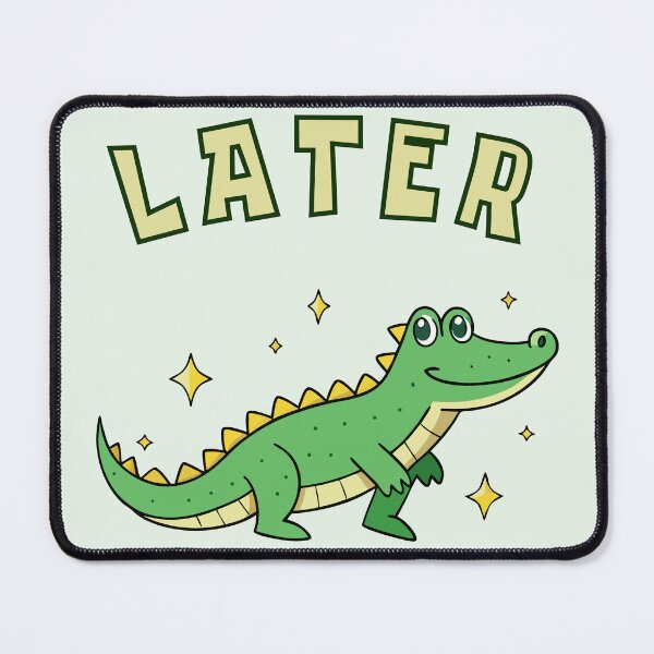 Item preview, Later Alligator, Funny Sarcastic designed and sold by MinimalistSunny.