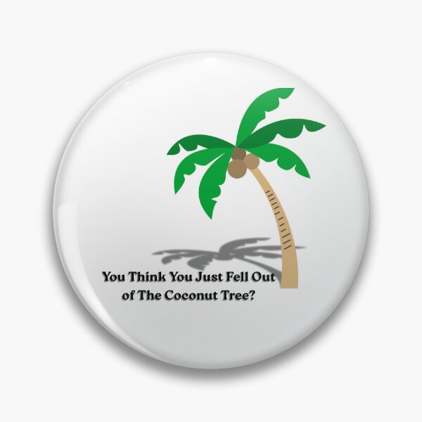 Item preview, You Think You Just Fell Out of The Coconut Tree? designed and sold by louderfull.