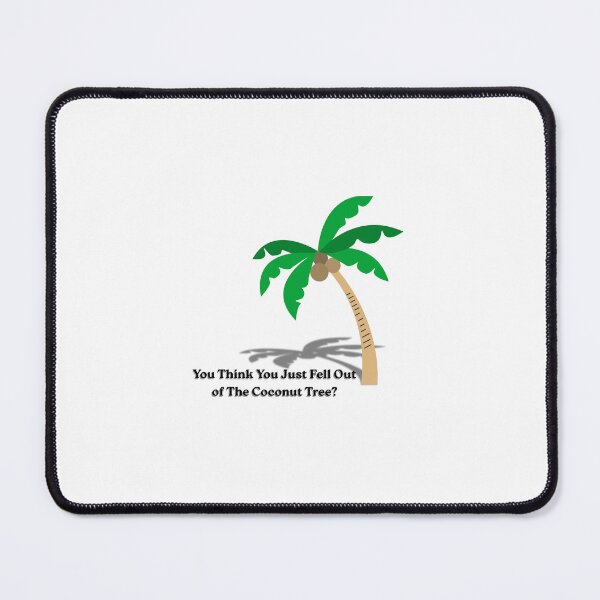 Item preview, You Think You Just Fell Out of The Coconut Tree? designed and sold by louderfull.