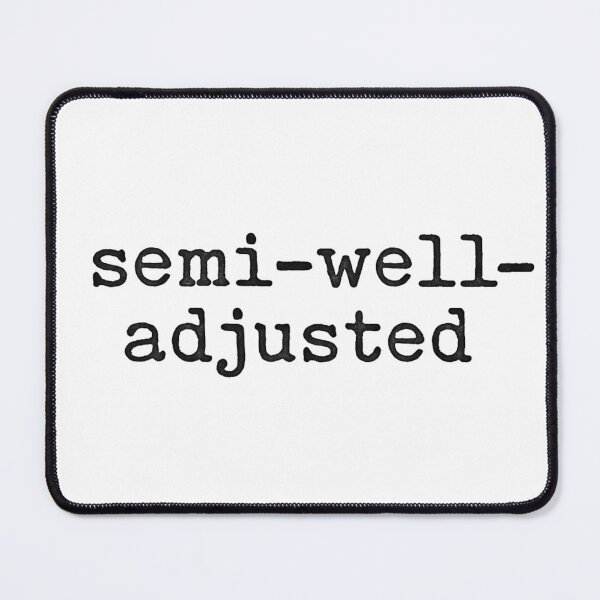 Item preview, Semi-Well-Adjusted designed and sold by oasisbt.