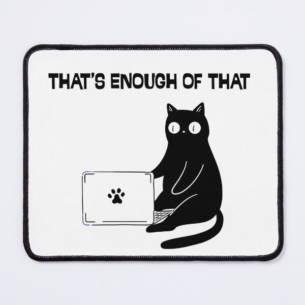 Item preview, That's Enough Of That Black Cat Saying designed and sold by Feather Art.