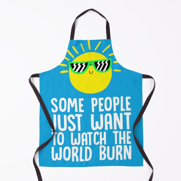 Item preview, Some people just want to watch the world burn designed and sold by Porky Roebuck.