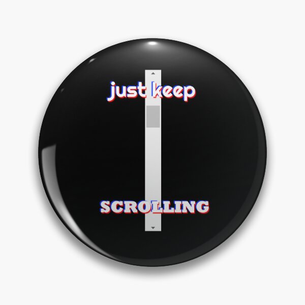 Item preview, Just keep scrolling designed and sold by CTRLesc.