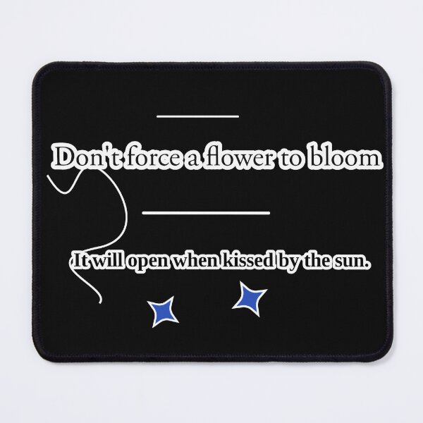 Item preview, Don’t Force a flower to Bloom designed and sold by Raha-Art .