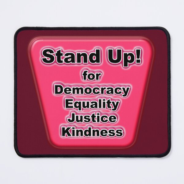 Item preview, Stand up for democracy, equality, justice, kindness designed and sold by mntimg.