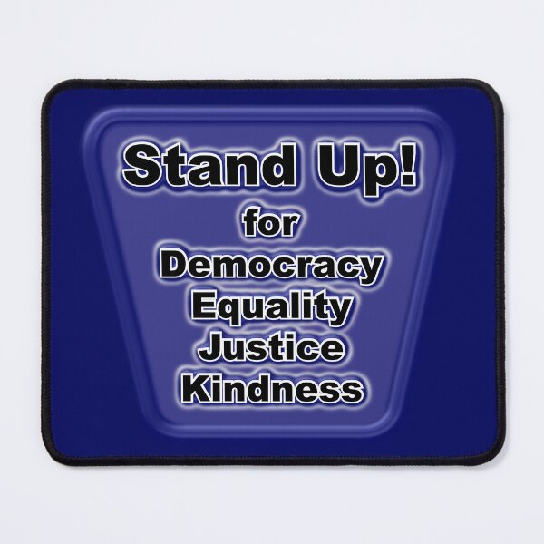 Item preview, Stand up for democracy, equality, justice, kindness; blue designed and sold by mntimg.