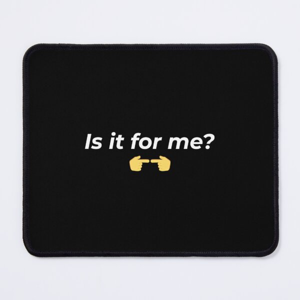 Item preview, Is it for meeee  designed and sold by Picasashop.