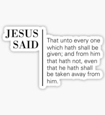 Jesus Said Luke 19:26 Sticker
